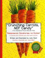 9781599757476-1599757478-Crunching Carrots, NOT Candy...a fun nutritional picture book for kids