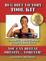 9780980064179-0980064171-HCG Victory Tool Kit: The HCG + 500 Calorie Weight Loss Cure