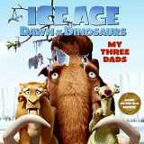 9780061689758-0061689750-Ice Age: Dawn of the Dinosaurs: My Three Dads