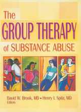 9780789017826-0789017822-The Group Therapy of Substance Abuse (Haworth Therapy for the Addictive Disorders)