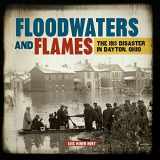 9781467794329-1467794325-Floodwaters and Flames: The 1913 Disaster in Dayton, Ohio