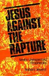 9780664242534-0664242537-Jesus Against the Rapture: Seven Unexpected Prophecies