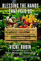 9780670025725-0670025720-Blessing the Hands That Feed Us: What Eating Closer to Home Can Teach Us About Food, Community, and Our Place on Earth