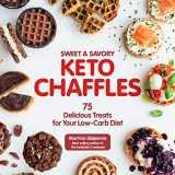 9781592339723-1592339727-Sweet & Savory Keto Chaffles: 75 Delicious Treats for Your Low-Carb Diet (Volume 15) (Keto for Your Life, 15)