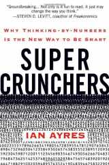 9780553805406-0553805401-Super Crunchers: Why Thinking-by-Numbers Is the New Way to Be Smart