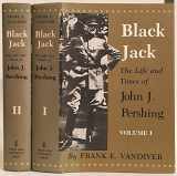 9780890960240-0890960240-Black Jack: The Life and Times of John J. Pershing (2 VOLUME SET)