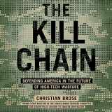 9781549105524-1549105523-The Kill Chain: Defending America in the Future of High-Tech Warfare