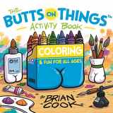 9781645679707-1645679705-The Butts on Things Activity Book: Coloring and Fun for All Ages