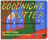 9781626204058-1626204055-Goodnight Putter: A Bedtime Parody for the Golfer