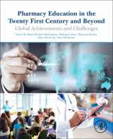 9780128119099-0128119098-Pharmacy Education in the Twenty First Century and Beyond: Global Achievements and Challenges