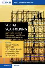 9781911623045-1911623044-Social Scaffolding: Applying the Lessons of Contemporary Social Science to Health and Healthcare (Royal College of Psychiatrists)