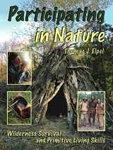 9781892784308-1892784300-Participating in Nature: Wilderness Survival and Primitive Living Skills