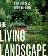9781604694086-1604694084-The Living Landscape: Designing for Beauty and Biodiversity in the Home Garden