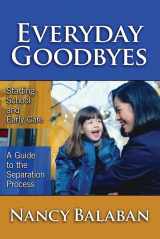 9780807746394-0807746398-Everyday Goodbyes: Starting School and Early Care: A Guide to the Separation Process (Early Childhood Education Series)