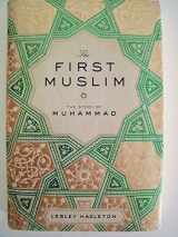 9781594487286-1594487286-The First Muslim: The Story of Muhammad