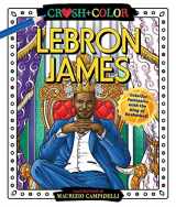 9781250275424-1250275423-Crush and Color: LeBron James: Colorful Fantasies with the King of Basketball (Crush + Color)