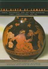 9780801894480-0801894484-The Birth of Comedy: Texts, Documents, and Art from Athenian Comic Competitions, 486–280