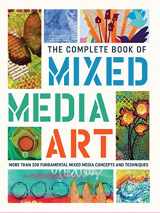 9781633223431-1633223434-The Complete Book of Mixed Media Art: More than 200 fundamental mixed media concepts and techniques