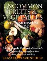 9780688160647-0688160646-Uncommon Fruits & Vegetables : A Commonsense Guide