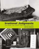 9780300211566-0300211562-Irrational Judgments: Eva Hesse, Sol LeWitt, and 1960s New York