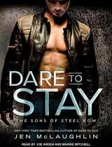 9781494519599-1494519593-Dare to Stay (Sons of Steel Row, 2)