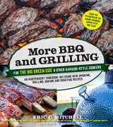 9781624142376-1624142370-More BBQ and Grilling for the Big Green Egg and Other Kamado-Style Cookers: An Independent Cookbook Including New Smoking, Grilling, Baking and Roasting Recipes