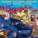 9781555914516-1555914519-Cruisin' the Fossil Freeway: An Epoch Tale of a Scientist and an Artist on the Ultimate 5,000-Mile Paleo Road Trip