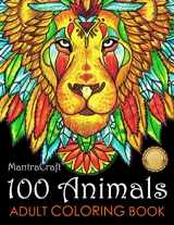 9781945710520-1945710527-100 Animals Adult Coloring Book: Stress Relieving Designs to Color, Relax and Unwind (Coloring Books for Adults)