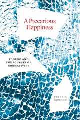 9780226828572-0226828573-A Precarious Happiness: Adorno and the Sources of Normativity