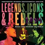 9781101918685-1101918683-Legends, Icons & Rebels: Music That Changed the World
