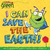 9781416967897-1416967893-I Can Save the Earth!: One Little Monster Learns to Reduce, Reuse, and Recycle (Little Green Books)