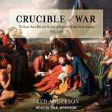 9781541418028-1541418026-Crucible of War: The Seven Years' War and the Fate of Empire in British North America, 1754-1766