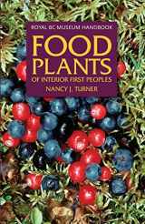 9780772658463-0772658463-Food Plants of Interior First Peoples (Royal BC Museum Handbook)