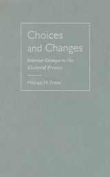 9781592136735-1592136737-Choices and Changes: Interest Groups in the Electoral Process