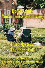 9781604521320-1604521325-Don't Admit You're in Assisted Living: Mystery # 3 The Phone Call