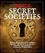 9781951274917-1951274911-Inside Secret Societies: Behind the Scenes of the Knights Templar, the Order of Assassins, Opus Dei, the Illuminati, Freemasons, & Many More
