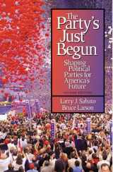 9780321089120-032108912X-The Party's Just Begun: Shaping Political Parties for America's Future (2nd Edition)