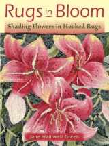 9781881982784-1881982785-Rugs in Bloom: Shading Flowers in Hooked Rugs