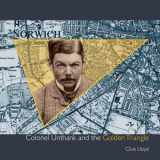 9781527215764-1527215768-Colonel Unthank and the Golden Triangle: The expansion of Victorian Norwich