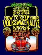 9781562614805-1562614800-How to Keep Your Volkswagen Alive: A Manual of Step by Step Procedures for the Compleat Idiot