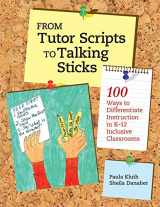 9781598570809-1598570803-From Tutor Scripts to Talking Sticks: 100 Ways to Differentiate Instruction in K-12 Inclusive Classrooms