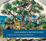 9780300166378-0300166370-John Marin's Watercolors: A Medium for Modernism