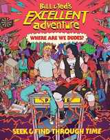 9780316538497-0316538493-Bill & Ted's Excellent Adventure(TM): Where Are We, Dudes?: Seek & Find Through Time