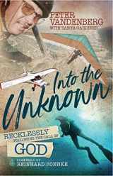 9781933446707-1933446706-Into the Unknown: Recklessly following the call of God