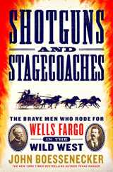 9781250184887-1250184886-Shotguns and Stagecoaches: The Brave Men Who Rode for Wells Fargo in the Wild West