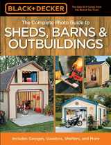 9781589235229-1589235223-The Complete Photo Guide to Sheds, Barns & Outbuildings (Black & Decker Complete Photo Guide)