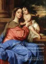 9780300116564-030011656X-Politics, Transgression, and Representation at the Court of Charles II (Volume 18) (Studies in British Art)