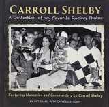 9781613253229-1613253222-Carroll Shelby: A Collection of My Favorite Racing Photos