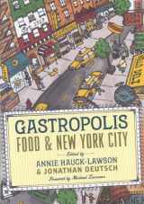 9780231136532-0231136536-Gastropolis: Food and New York City (Arts and Traditions of the Table: Perspectives on Culinary History)