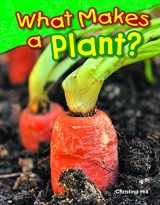 9781493811465-1493811460-What Makes a Plant? (Library Bound) (Science Readers: Content and Literacy)